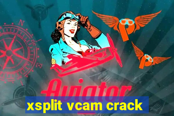 xsplit vcam crack